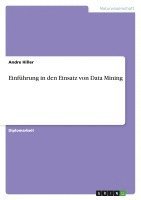 bokomslag Einführung in den Einsatz von Data Mining