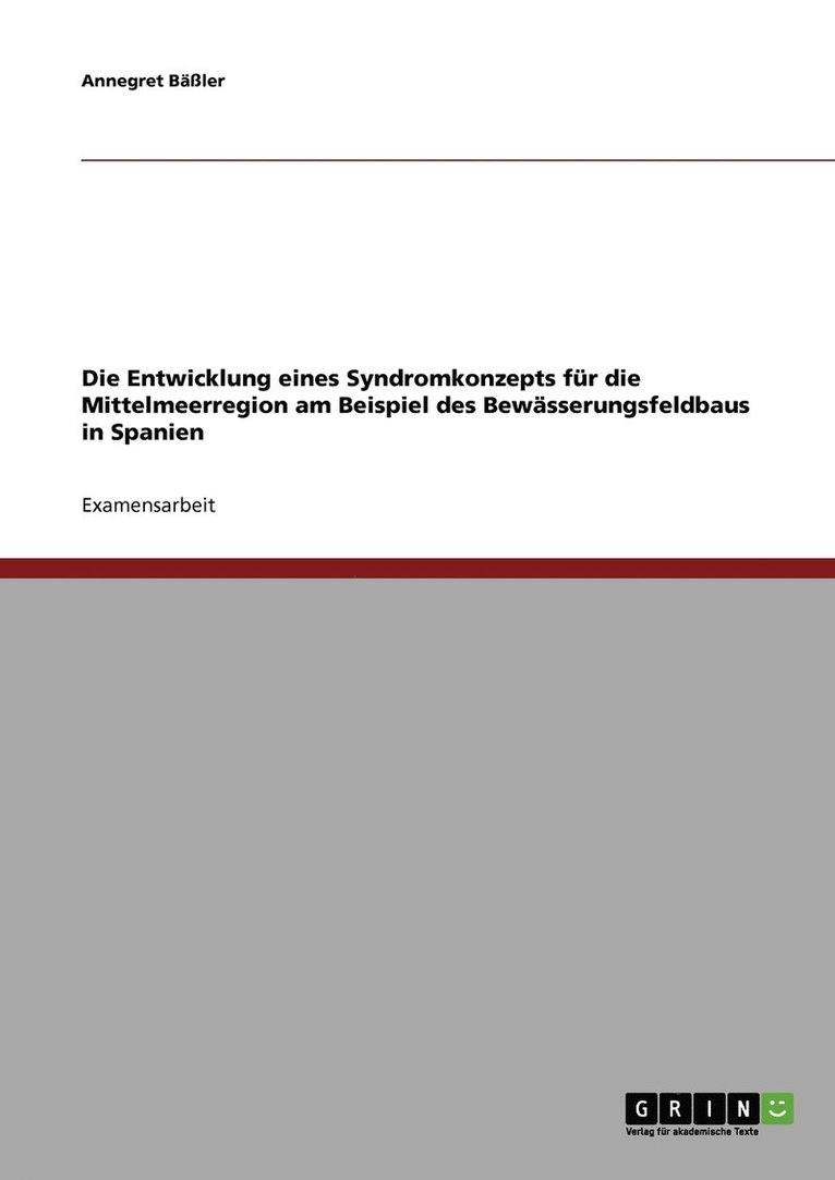 Annegret Bäßler - Entwicklung eines Syndromkonzepts für die Mittelmeerregion am Beispiel des Bewässerungsfeldbaus in Spanien, Häftad