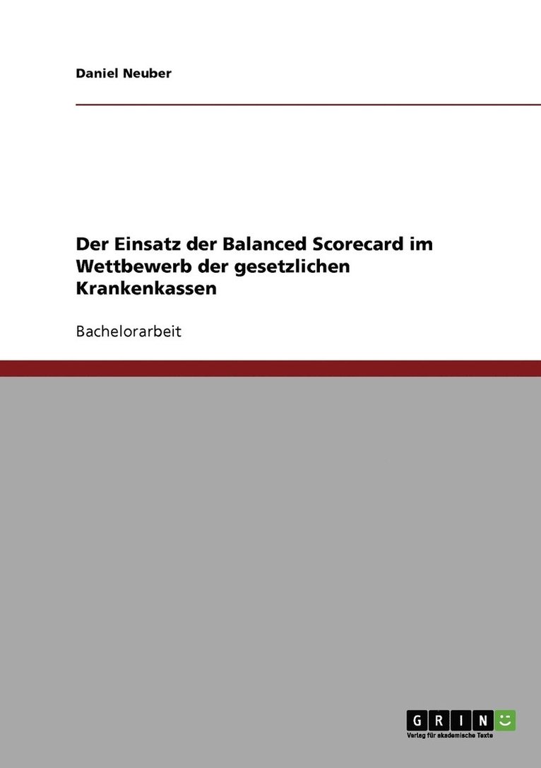 Der Einsatz der Balanced Scorecard im Wettbewerb der gesetzlichen Krankenkassen 1