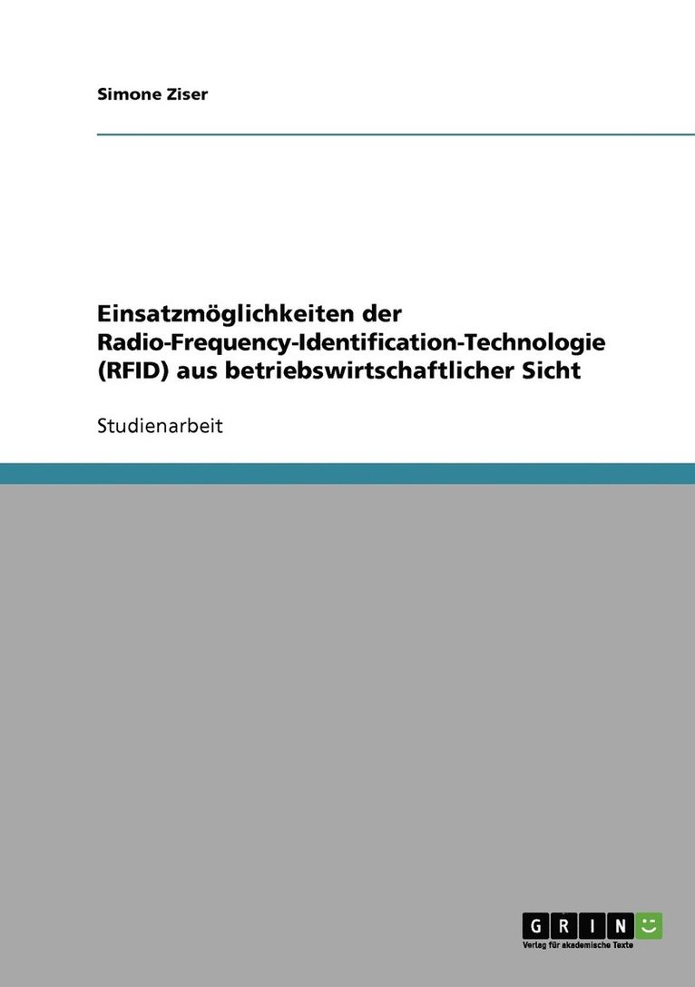 Einsatzmoeglichkeiten der Radio-Frequency-Identification-Technologie (RFID) aus betriebswirtschaftlicher Sicht 1