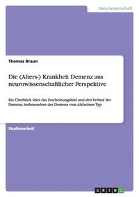 bokomslag (Alters-) Krankheit Demenz aus neurowissenschaftlicher Perspektive
