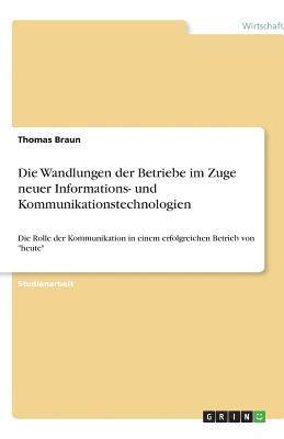 Thomas Braun - Die Wandlungen der Betriebe im Zuge neuer Informations- und Kommunikationstechnologien, Häftad