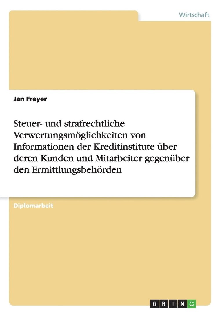 Steuer- Und Strafrechtliche Verwertungsmoglichkeiten Von Informationen Der Kreditinstitute Uber Deren Kunden Und Mitarbeiter Gegenuber Den Ermittlungsbehorden 1