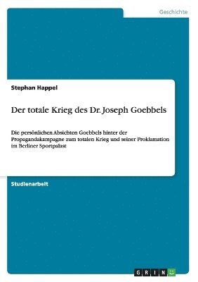 Der Totale Krieg Des Dr. Joseph Goebbels 1