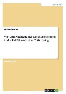 VOR- Und Nachteile Des Kolchosensystems in Der Udssr Nach Dem 2. Weltkrieg 1