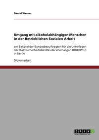 bokomslag Umgang mit alkoholabhängigen Menschen in der Betrieblichen Sozialen Arbeit