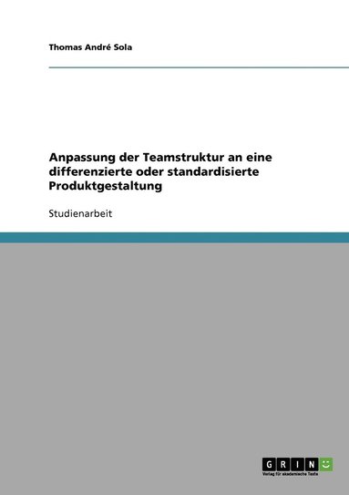 bokomslag Anpassung der Teamstruktur an eine differenzierte oder standardisierte Produktgestaltung