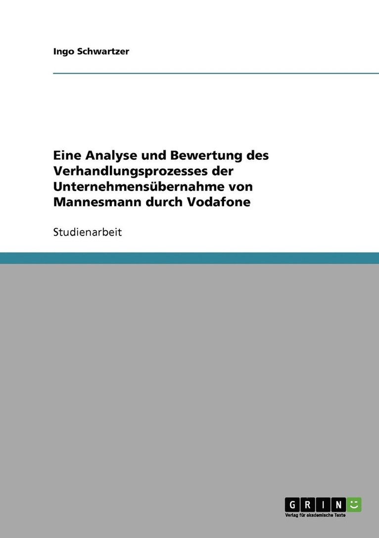 Eine Analyse und Bewertung des Verhandlungsprozesses der Unternehmensubernahme von Mannesmann durch Vodafone 1