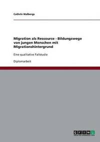 bokomslag Migration ALS Ressource - Bildungswege Von Jungen Menschen Mit Migrationshintergrund