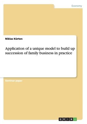 bokomslag Application of a unique model to build up succession of family business in practice