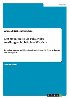 bokomslag Die Schallplatte ALS Faktor Des Mediengeschichtlichen Wandels