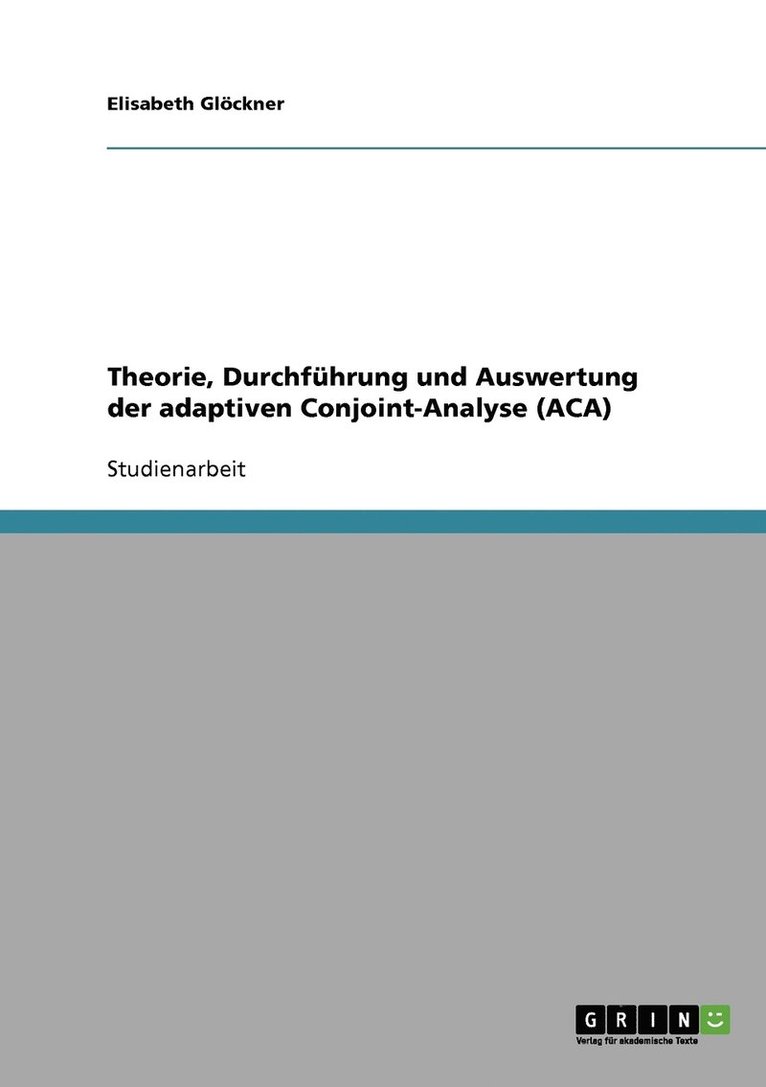 Theorie, Durchfhrung und Auswertung der adaptiven Conjoint-Analyse (ACA) 1