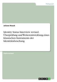 bokomslag Identity Status Interview Revised. Uberprufung Und Weiterentwicklung Eines Klassischen Instruments Der Identitatsforschung