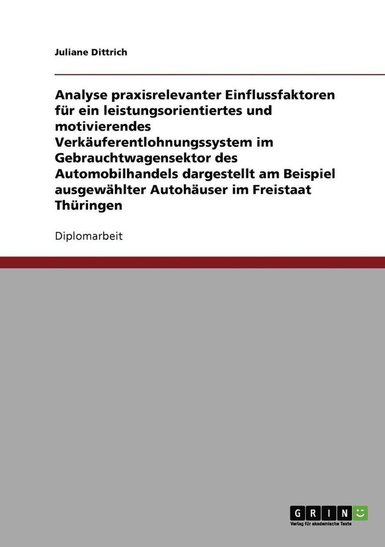 Analyse praxisrelevanter Einflussfaktoren fr ein leistungsorientiertes und motivierendes Verkuferentlohnungssystem im Automobilhandels 1