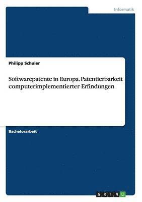 Softwarepatente in Europa. Patentierbarkeit Computerimplementierter Erfindungen 1