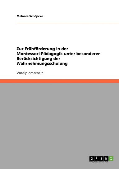 bokomslag Zur Frühförderung in der Montessori-Pädagogik unter besonderer Berücksichtigung der Wahrnehmungsschulung
