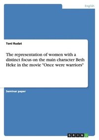 bokomslag representation of women with a distinct focus on the main character Beth Heke in the movie "Once were warriors"