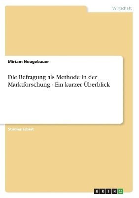 Die Befragung als Methode in der Marktforschung - Ein kurzer berblick 1