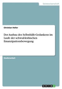 bokomslag Der Ausbau des Selbsthilfe-Gedankens im Laufe der schwul-lesbischen Emanzipationsbewegung