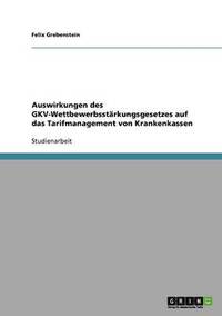 bokomslag Auswirkungen Des Gkv-Wettbewerbsstarkungsgesetzes Auf Das Tarifmanagement Von Krankenkassen