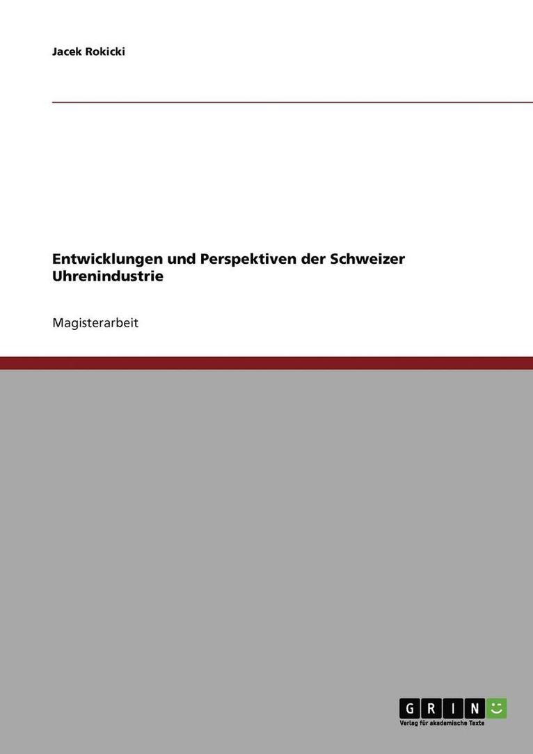 Entwicklungen und Perspektiven der Schweizer Uhrenindustrie