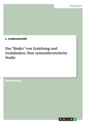 bokomslag Das Risiko Von Erziehung Und Sozialisation. Eine Systemtheoretische Studie