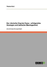 bokomslag Der rmische Sieg bei Zama - erfolgreiche Strategie und taktische berlegenheit