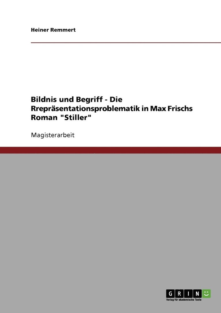 Bildnis und Begriff - Die Reprasentationsproblematik in Max Frischs Roman 'Stiller' 1
