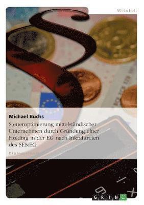 bokomslag Steueroptimierung mittelstandischer Unternehmen durch Grundung einer Holding in der EG nach Inkrafttreten des SEStEG