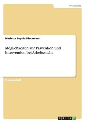 bokomslag Mglichkeiten zur Prvention und Intervention bei Arbeitssucht