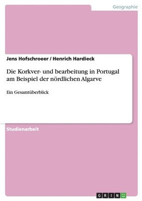 bokomslag Korkver- und bearbeitung in Portugal am Beispiel der nördlichen Algarve