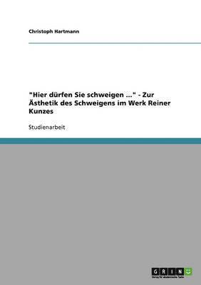 bokomslag &quot;Hier drfen Sie schweigen ...&quot; - Zur sthetik des Schweigens im Werk Reiner Kunzes