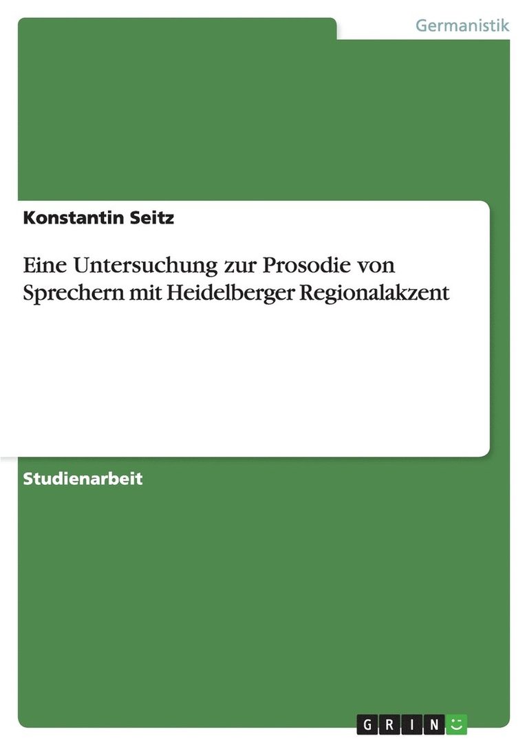 Eine Untersuchung zur Prosodie von Sprechern mit Heidelberger Regionalakzent 1