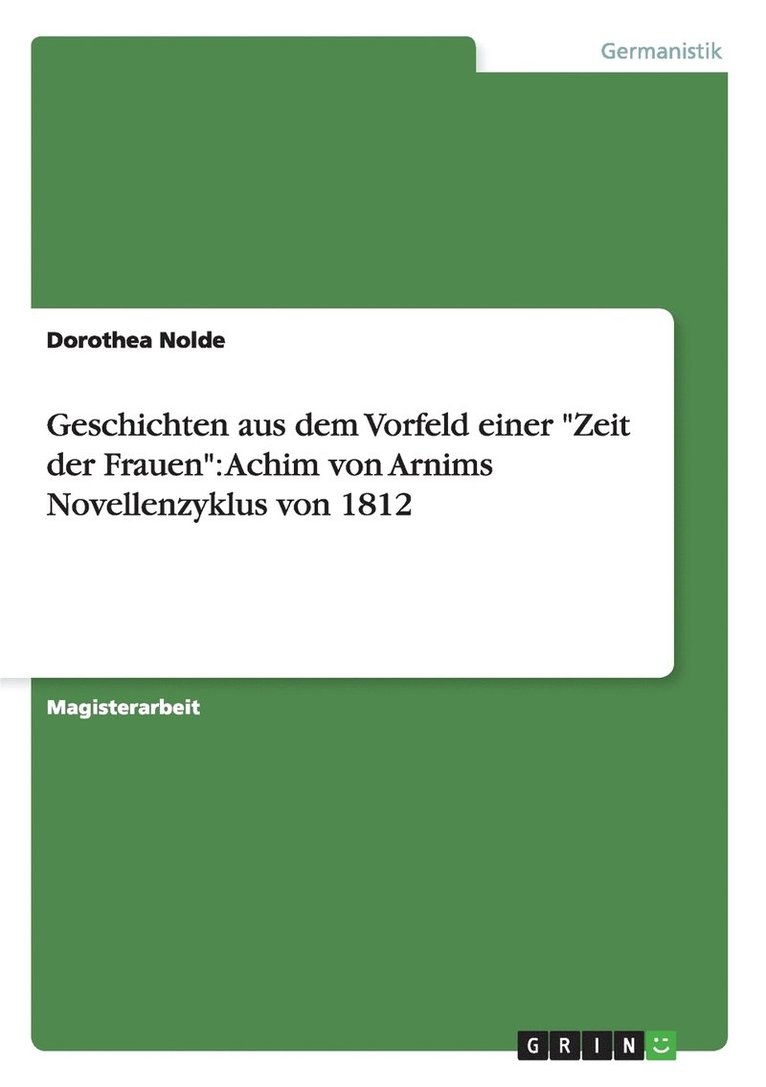 Geschichten Aus Dem Vorfeld Einer 'Zeit Der Frauen': Achim Von Arnims Novellenzyklus Von 1812 1