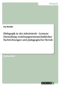 bokomslag Padagogik in Der Arbeitswelt - Lenzens Darstellung Erziehungswissenschaftlicher Fachrichtungen Und Padagogischer Berufe