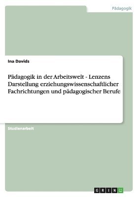 Padagogik in Der Arbeitswelt - Lenzens Darstellung Erziehungswissenschaftlicher Fachrichtungen Und Padagogischer Berufe 1