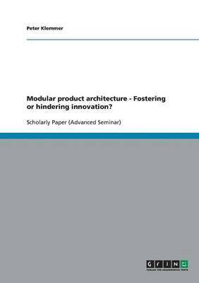 Modular product architecture - Fostering or hindering innovation? 1