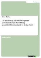 bokomslag Die Bedeutung Des Sachbezogenen Sprechens Fur Die Ausbildung Sprachlich-Kommunikativer Kompetenz