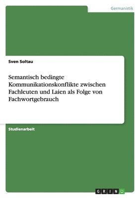 Semantisch bedingte Kommunikationskonflikte zwischen Fachleuten und Laien als Folge von Fachwortgebrauch