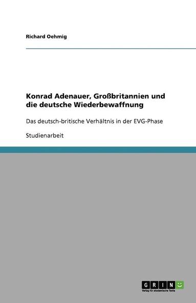 bokomslag Konrad Adenauer, Großbritannien und die deutsche Wiederbewaffnung