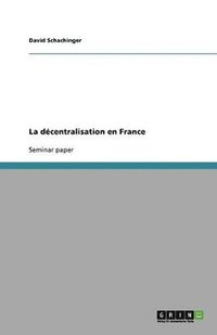 bokomslag La dcentralisation en France