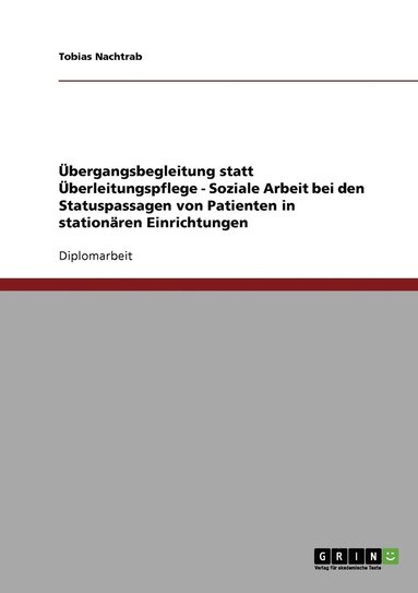 bokomslag UEbergangsbegleitung statt UEberleitungspflege - Soziale Arbeit bei den Statuspassagen von Patienten in stationaren Einrichtungen