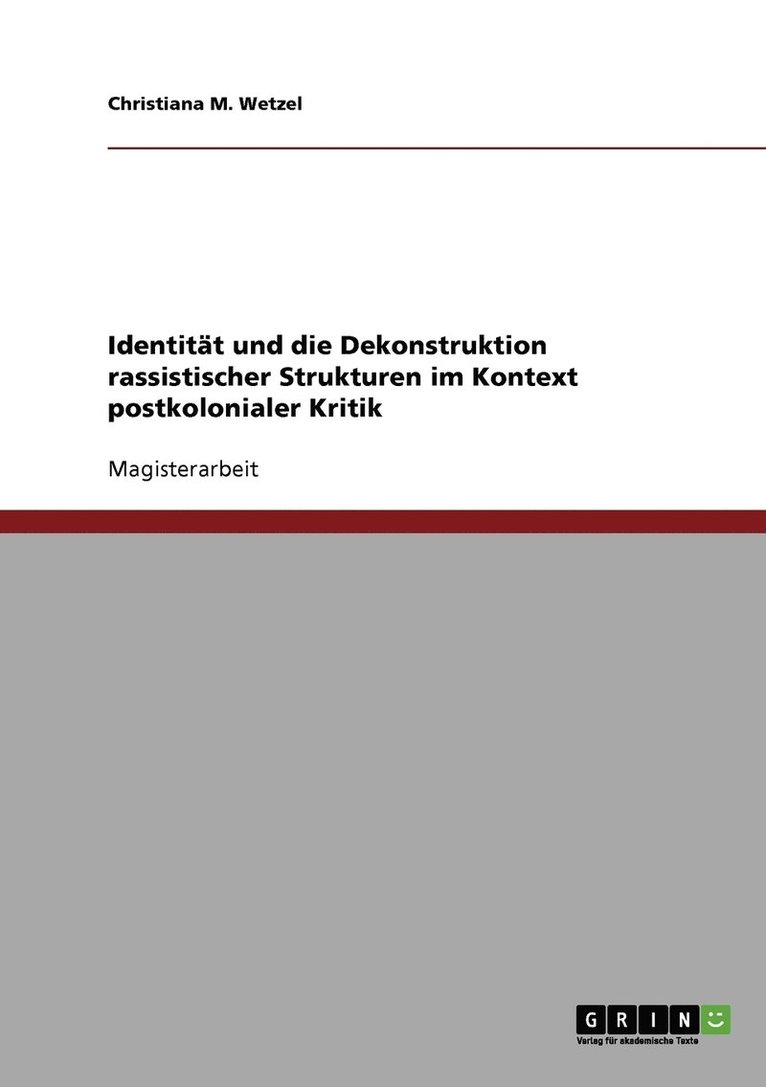 Identitat und die Dekonstruktion rassistischer Strukturen im Kontext postkolonialer Kritik 1