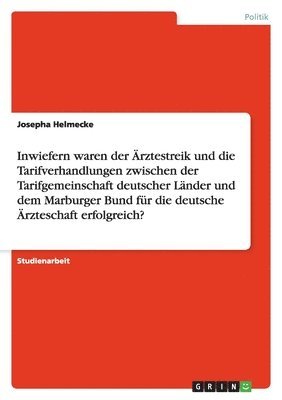 Inwiefern waren der Ärztestreik und die Tarifverhandlungen zwischen der Tarifgemeinschaft deutscher Länder und dem Marburger Bund für die deutsche Ärzteschaft erfolgreich?