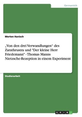 bokomslag 'Von Den Drei Verwandlungen Des Zarathrustra Und Der Kleine Herr Friedemann - Thomas Manns Nietzsche-Rezeption in Einem Experiment