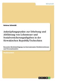 bokomslag Ankn Pfungspunkte Zur Erhebung Und Abf Hrung Von Lohnsteuer Und Sozialversicherungsabgaben in Der Slowakischen Republik/Tschechien