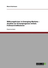 bokomslag Whrungskrisen in Emerging Markets - Anstze zur Krisenprognose mittels Frhwarnindikatoren