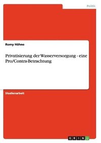 bokomslag Privatisierung der Wasserversorgung - eine Pro/Contra-Betrachtung