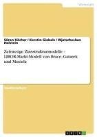 bokomslag Zeitstetige Zinsstrukturmodelle - Libor-Markt-Modell Von Brace, Gatarek Und Musiela