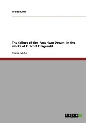 bokomslag The Failure of the 'American Dream' in the Works of F. Scott Fitzgerald